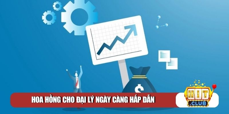 Hoa hồng cho đại lý ngày càng hấp dẫn